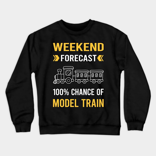 Weekend Forecast Model Train Trains Railroad Railway Crewneck Sweatshirt by Good Day